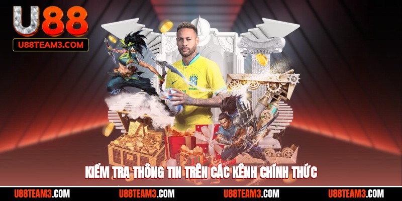 Kiểm tra các thông tin trên những kênh chính thức