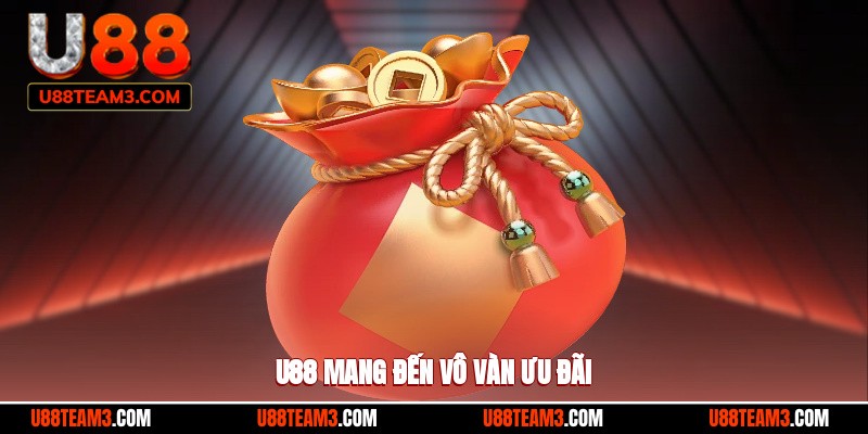 U88 mang đến vô vàn ưu đãi